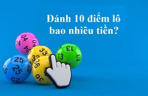 10-diem-lo-bao-nhieu-tien