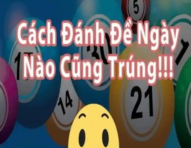 huong-dan-cach-danh-de-ngay-nao-cung-trung-danh-cho-dan-lo-de