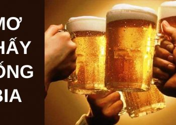 mơ thấy uống bia đánh con gì