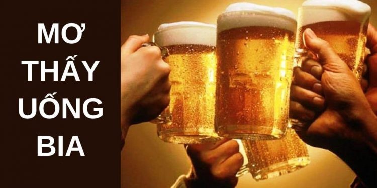 mơ thấy uống bia đánh con gì