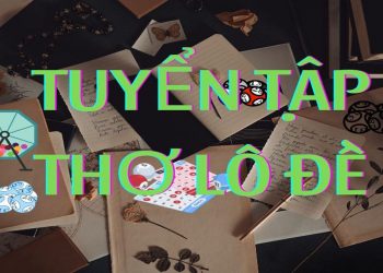 Thơ đề là gì – Tuyển tập thơ lô đề miền Bắc hay nhất