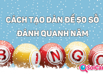 Cách tạo dàn đề 50 số nuôi khung 3 ngày đánh quanh năm bất bại