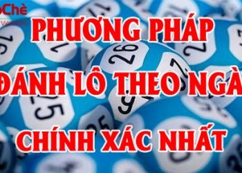 Cách đánh lô theo ngày hiệu quả – Cách soi cầu lô 2 nháy chính xác