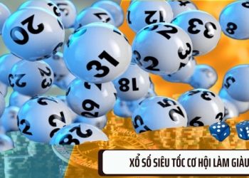 Xổ Số Siêu Tốc – Trò Chơi Cược Số Đổi Đời Cực Nhanh